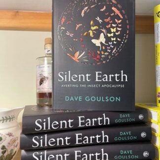 Silent Earth – Averting the Insect Apocalypse, by Dave Goulson